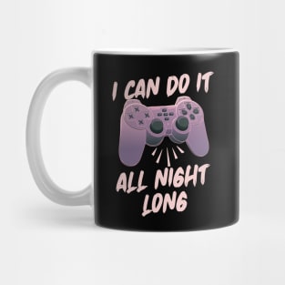 I Can Do It All Night Long - Online Gaming Mug